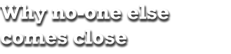 why no one else comes close